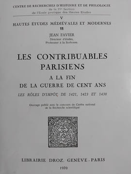 Les contribuables parisiens à la fin de la guerre de cent ans. Les rôles d'impôts, de 1421, 1423 et 1438. FAVIER (Jean)