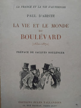 La vie et le monde du boulevard (1830-1870) (Un dandy Nestor Roqueplan). D'ARISTE (Paul)