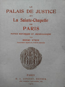 Le Palais de Justice et la Sainte Chapelle de Paris. Notice historique