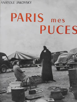 Paris mes puces. Voyage au pays de brefs et décevants mirages ou Les Marchés aux Puces Parisiens. JAKOVSKY (Anatole)