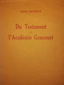 Du Testament à l'Académie Goncourt. DEFFOUX (Léon)