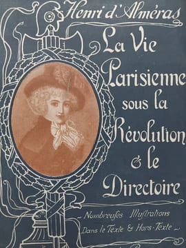 La vie parisienne sous la Révolution et le Directoire. D'ALMERAS (Henri)