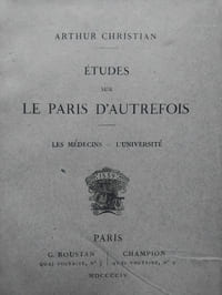 Etudes sur le Paris d'autrefois. Les médecins-L'université