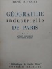G&eacute;ographie industrielle de Paris. Pr&eacute;face de Andr&eacute; Siegfried. MINGUET (Ren&eacute;)