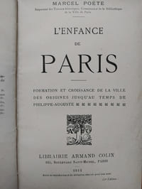 L'enfance de Paris. Formation et croissance de la ville, des origines jusqu'au temps de Philippe Auguste.