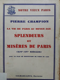 La vie de Paris au Moyen Age; Splendeurs et misères de Paris (XIVe-XVe siècles)