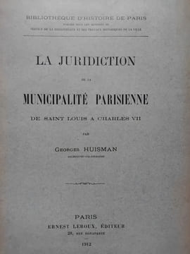La juridiction de la municipalité parisienne. Se saint Louis à Charles VII. HUISMAN (Georges)