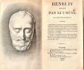 Henri IV peint par lui-même.. HENRI IV ...//... Henri Iv (1553-1610, roi de France). 