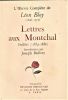 [L'Oeuvre complète de Léon Bloy] -  I : Lettres aux Montchal, inédites (1884-1886). - II : Lettres aux Montchal, inédites (1886-1890). - III : Fin des ...