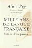 Mille ans de langue française, histoire d'une passion.. REY Alain / DUVAL Frédéric / SIOUFFI Gilles ...//... Alain Rey / Frédéric Duval / Gilles ...