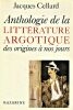 Anthologie de la littérature argotique, des origines à nos jours.. CELLARD Jacques ..//.. Jacques Cellard