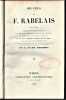 Œuvres de F. Rabelais, nouvelle édition, augmentée de plusieurs extraits des Chroniques admirables du puissant roi Gargantua, ainsi que d'un grand ...