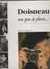 Mes gens de plume.. DOISNEAU ..//.. Robert Doisneau / Textes choisis par Yvonne Dubois.