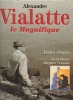 Alexandre Vialatte le Magnifique. - Textes choisis.. VIALATTE Alexandre ..//.. Alexandre Vialatte.