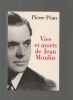 Vies et morts de Jean Moulin. - Eléments d'une biographie.. PEAN Pierre ..//.. Pierre Péan.