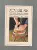 Auvergne. - Cadre naturel - Histoire - Art - Littérature - Langue - Economie - Traditions populaires.. [COLLECTIF]