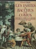 Les fastes de Bacchus et de Comus, ou histoire du boire et du manger en Europe, de l'antiquité à nos jours, à travers les livres. . OBERLE Gérard ...
