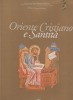 Oriente Cristiano e Santita. Figure e storie di santi tra Bisanzio e l'Occidente.. GENTILE Sebastiano ..//.. Sebastiano Gentile.
