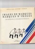Images de marques, marques d'images. 100 marques du patrimoine français.. CAUZARD / PERRET / RONIN ..//.. Daniel Cauzard / Jean Perret / Yves Ronin.