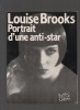 Louise Brooks. Portrait d'une anti-star.. JACCARD Roland ..//.. Sous la direction de Roland Jaccard.