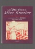 Les Secrets de la Mère Brazier. Plus de 400 recettes authentiques.. MOREAU Roger ..//.. Collaboration de Roger Moreau.