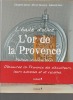 L'huile d'olive. L'or de la Provence. Paroles d'oléiculteurs.. SCOTTO / BAUSSAN / SICOT ..//.. Elisabeth Scotto / Olivier Baussan / Edouard Sicot.