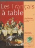 Les français à table. Atlas historique de la gastronomie française.. ROWLEY Anthony ..//.. Sous la direction d'Anthony Rowley.