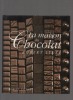 La maison du Chocolat Robert Linxe.. [COLLECTIF & Divers]