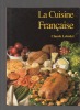 La Cuisine Française.. LEBEDEL Claude ..//.. Claude Lebédel.
