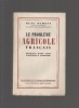 Le problème agricole français. Esquisse d'un plan d'orientation et d'équipement.. DUMONT René ..//.. René Dumont.