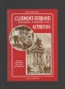 Clermont-Ferrand - Montferrand - Chamalières - Royat, autrefois. Images retrouvées de la vie quotidienne.. ANGLADE Jean ...//... Jean Anglade.