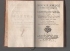 Nouvel abrégé chronologique de l'histoire de France, contenant les évènemens de notre histoire, depuis Clovis jusqu'à Louis XIV, les guerres, les ...