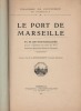 Chambre de Commerce de Marseille. - Le port de Marseille.. BATARD-RAZELIERE ..//.. A. Batard-Razelière.