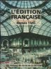 L'édition française depuis 1945.. FOUCHE Pascal ...//... Sous la direction de Pascal Fouché.