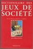 Dictionnaire des jeux de société. Plus de 900 jeux répertoriés et expliqués.. LHOTE Jean-Marie ..//.. Jean-Marie Lhôte.