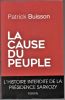 La cause du peuple. L'histoire interdite de la présidence Sarkozy.. BUISSON Patrick .//. Patrick Buisson.