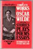The Complete Works of Oscar Wilde. Stories, Plays, Poems, Essays. Fingal O'Flahertie Wills. Introduced by Vyvyan Holland.. WILDE Oscar .//. Oscar ...