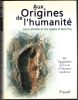 Aux Origines de l'humanité. - Tome 1 : De l'apparition de la vie à l'homme moderne.. COPPENS / PICQ ...//... Sous la direction de Yves Coppens et ...