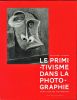 Le primitivisme dans la photographie. L'impact des arts extra-européens sur la modernité photographique de 1918 à nos jours. - Primitivism and ...