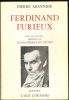 Ferdinand furieux. Avec 313 lettres inédites de Louis-Ferdinand Céline.. MONNIER Pierre ...//... Pierre Monnier.