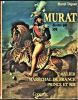 Murat, cavalier, maréchal de France, Prince et Roi. Illustré par Job. . DUPONT Marcel ...//... Marcel Dupont.