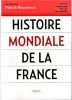 Histoire mondiale de la France.. BOUCHERON Patrick ...//... Sous la direction de Patrick Boucheron.
