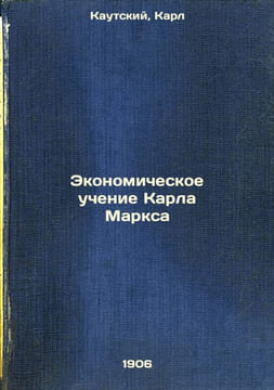 Ekonomicheskoe uchenie Karla Marksa. In Russian /The Economic Teaching of Karl . Kautsky, Karl
