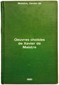 Oeuvres choisies de Xavier de Maistre. In Russian /Oeuvres choisies de Xavier d
