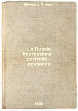 La Russie impressions - portraits - paysages. In Russian /La Russie impressions. Schlumberger, Gust.