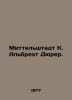Mittelstadt K. Albrecht Durer In Polish /Mittelshtadt K. Albrekht Dyurer.. Albrecht, Konstantin Karlovich