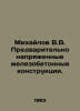 Mikhailov V.V. Pre-stressed reinforced concrete structures. In Russian /Mikhayl. Mikhailov, Vladimir