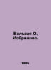 Balzac O. Favorites. In Russian /Balzak O. Izbrannoe.. Honore de Balzac
