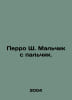 Perro C. The boy with the finger. In Russian /Perro Sh. Malchik s palchik.. Charles Perrault