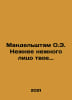 Mandelstam O.E. Your face is tender. In Russian /Mandelshtam O.E. Nenee nenogo . Osip Mandelstam
